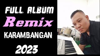 FULL ALBUM REMIX 2023 KARAMBANGAN