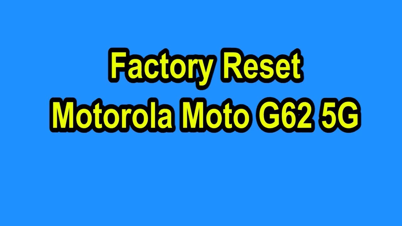 How To Factory Reset Motorola Moto G62 5G trakintech how-to-factory-reset-motorola-moto-g62-5g-trakintech