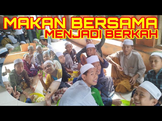 MAKAN BERSAMA SANTRI AL ASHRIYYAH NURUL IMAN class=