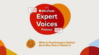 What Is Psychological Safety? (And Why Does It Matter?) | Mind Tools Expert Voices Podcast Ep. 2