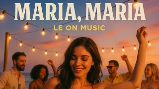 Maria ,Maria • Le On Music (Official Video)