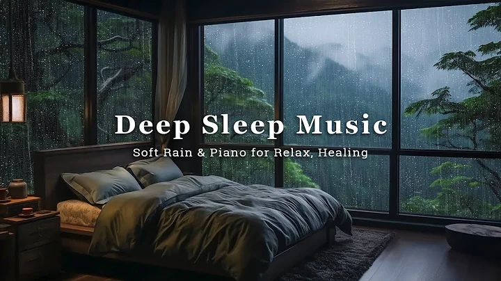 Deep Sleep Music For Stress Relief - Peaceful Bedroom with Relaxing Piano With Calming Rain Sounds thumbnail