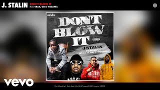 J. Stalin - Don'T Blow It (Official Audio) Ft. 4Rax, Gb, Yosama