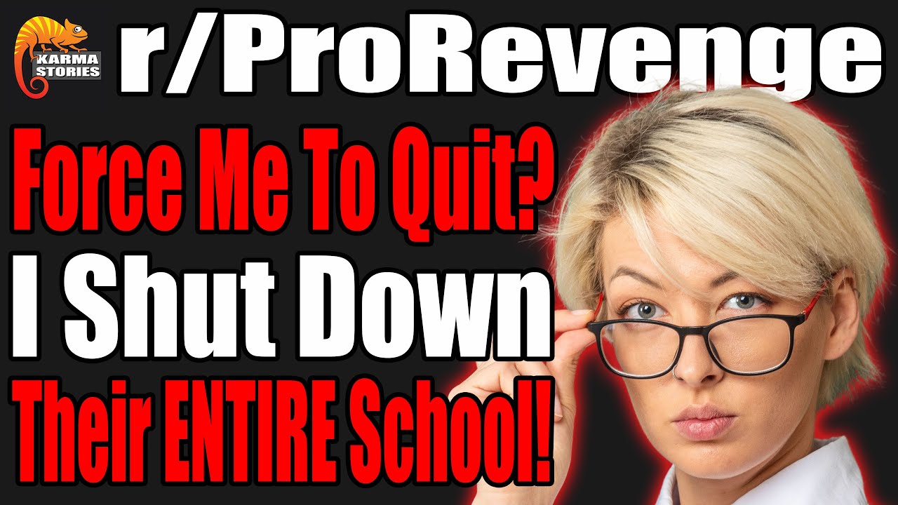 They Forced Me Into Quitting, I Shut Down Their ENTIRE School! | r/ProRevenge | #112