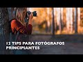 #180. 12 Tips para fotógrafos principiantes