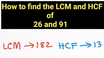 How to find the LCM and HCF of 26 and 91 ||How to Find  lcm and hcf of two numbers||lcm and hcf
