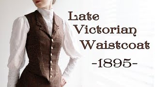 Drafting and Making a Late Victorian Waistcoat (1895)