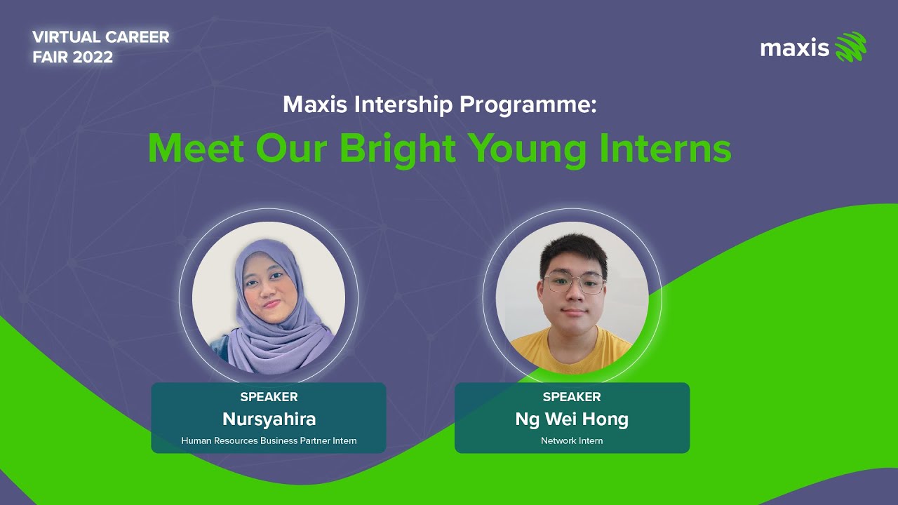 Maxis Virtual Career Fair 2022 - Maxis Internship Programme: Meet Our ...