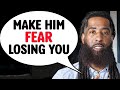 The 3 EASY TRICKS To Make Him FEAR Losing You!