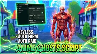[🔥 NO KEY] Anime Ghosts Script - AUTO RAID | OP AUTO FARM &amp; MORE | (PC/MOBILE)