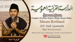 KH. DEDE SYAMSUDIN || MENARA BERTILAWAH || DARUSAN UMUM PENGAJIAN PITULASAN  MENARA KUDUS