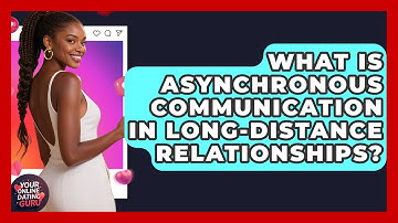 What Is Asynchronous Communication In Long-distance Relationships? - Your Online Dating Guru