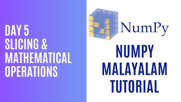 Day 5 -  Slicing & Mathematical Operations - Numpy Malayalam Tutorial - Dr Nimisha Davis