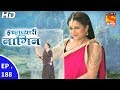 Icchapyaari Naagin - इच्छाप्यारी नागिन - Ep 188 - 15th Jun, 2017