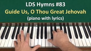 Video thumbnail of "(#83) Guide Us, O Thou Great Jehovah (LDS Hymns - piano with lyrics)"