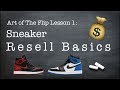 How To Resell Sneakers "The Basics": Art of the Flip [Ep.1]