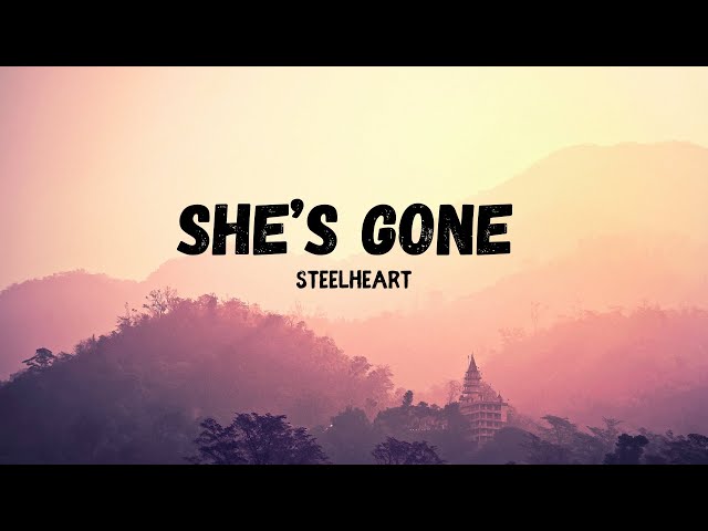 STEELHEART - SHE'S GONE (Lyrics) class=