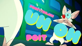 Pinky and the Brain // Uh Oh. Poit.
