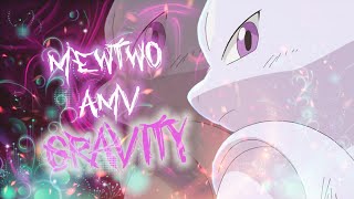MewTwo [AMV] Gravity