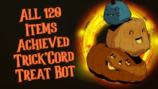 All 120 ITEMS for TRICK&#39;CORD TREAT BOT achieved (FIRST EVER)