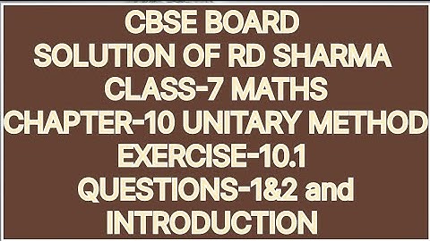 CLASS-7 SOLUTION OF RD SHARMA CHAPTER-10 UNITARY METHOD, EXERCISE-10.1, QUESTION-1&2 & introduction