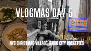 VlOGMAS DAY 5 | NYC CHRISTMAS VILLAGE, RADIO CITY ROCKETTES