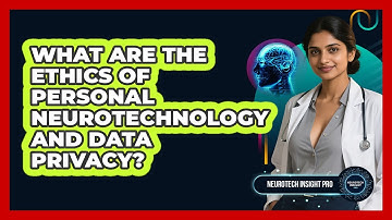 What Are The Ethics Of Personal Neurotechnology And Data Privacy? - Neurotech Insight Pro