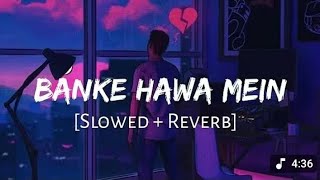 Download Lagu  Banke hawa mein be zuba mein | [Slowed + Reverb] #motivation #bankehawame   MP3