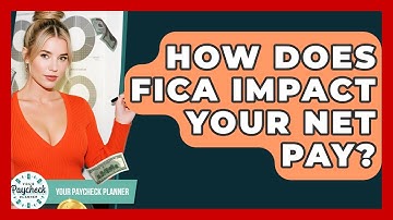 How Does FICA Impact Your Net Pay? - Your Paycheck Planner