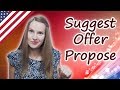 Suggest, Offer, Propose - confusing words in English