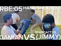 RBE:05 HAND SHOOTOUT(DAMIAN VS SPARCACTUS/JIMMY)