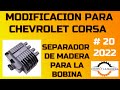 CHEVROLET CORSA BOBINA SE CALIENTA Y EL AUTO SE APAGA. SEPARADOR DE MADERA.  PARA EVITAR QUE SE PARE