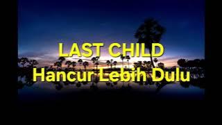 Download lagu Last Child - Hancur Lebih Dulu - 1 Hour