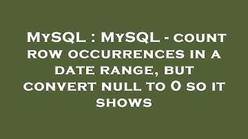 MySQL : MySQL - count row occurrences in a date range, but convert null to 0 so it shows