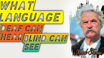 What Language Deaf Can Here And Blind can see || Mark Twain Quotes