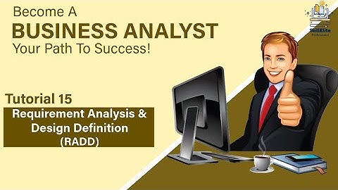 Tutorial 15 : Requirement Analysis and Design Definition (RADD) - BA  Course For Beginners