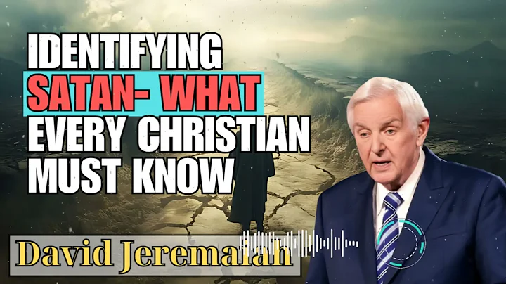 David Jeremaiah _ Identifying Satan- What Every Christian Must Know