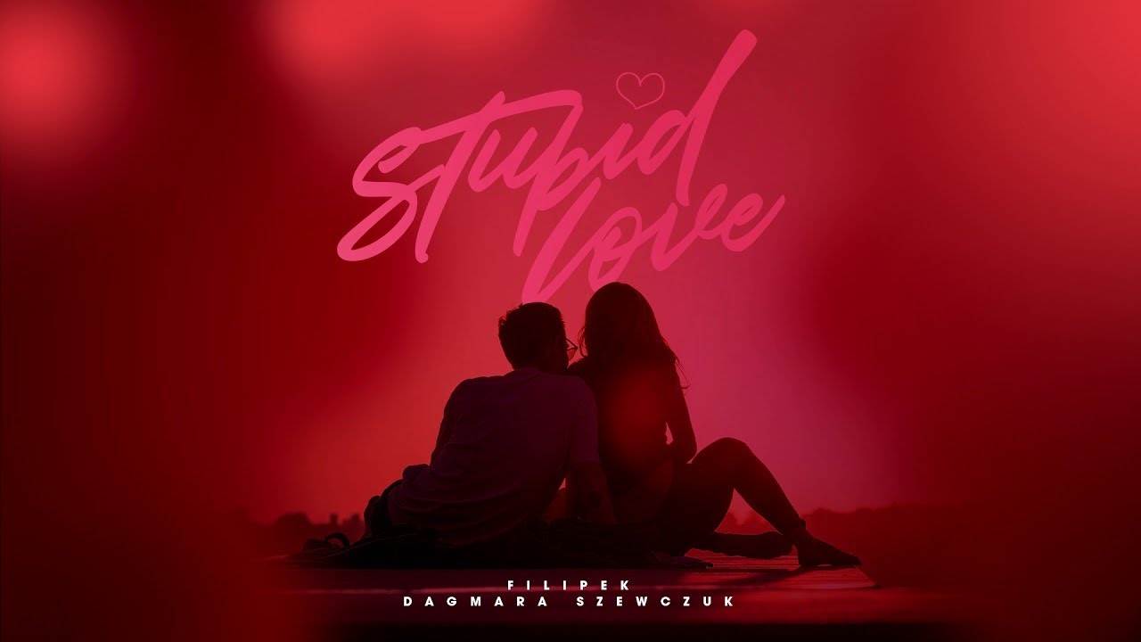 Filipek ft. Dagmara Szewczuk - Stupid Love (prod. Mihtal)