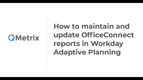 How to maintain and update OfficeConnect reports in Workday Adaptive Planning