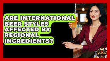 Are International Beer Styles Affected by Regional Ingredients? | The Pint Guy