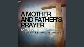 A Mother and Father's Prayer (A Tribute to Collin Raye and Melissa Manchester)