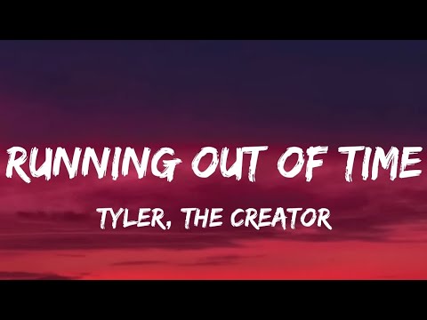 Running Out Of Time Tyler The Creator Lyrics 