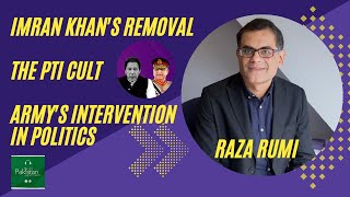 How Imran Khan was removed, The PTI Cult and Army's intervention - Raza Rumi - #TPE162