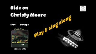 Ride on by Christy Moore - No Capo - Play & sing along  guitar chords, tabs and lyrics 4 Karaoke