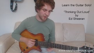 Guitar Solo Lesson 'Thinking Out Loud' by Ed Sheeran (Tutorial) with Ste Shaw