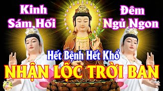 Sáng Mùng 9 Âm Nghe Kinh Sám Hối Quan Âm Gia Hộ Gia Đạo Bình An TÀI Lộc Vào Như Nước Hết Nghèo Khổ