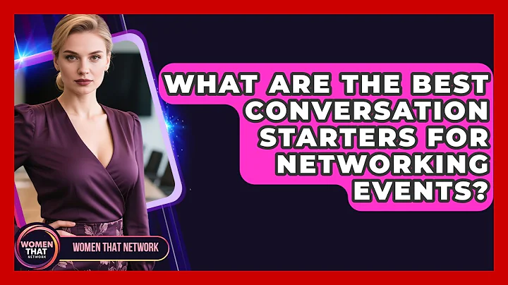 What Are The Best Conversation Starters For Networking Events? - Women That Network
