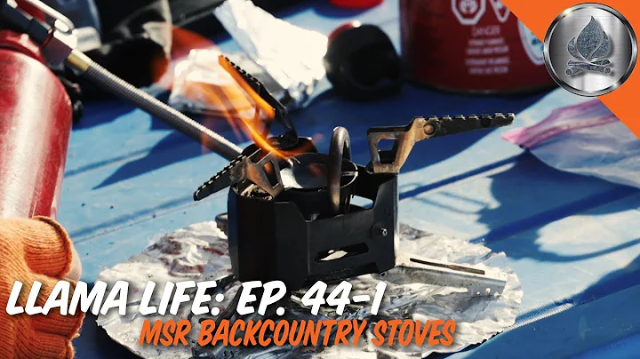 MSR Backcountry Stoves - Ep.44 - Part 1 - Llama Life
