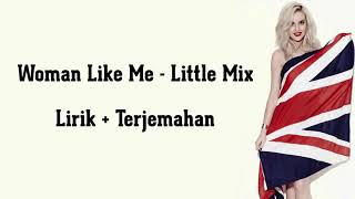 Woman Like Me - Little Mix ft. Nicki (Lirik Dan Terjemahan Indonesia)