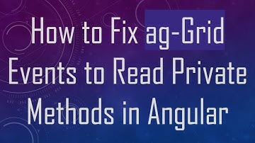 How to Fix ag-Grid Events to Read Private Methods in Angular